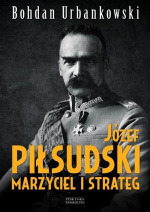 Okładka książki Bohdana Urbankowskiego o Józefie Piłsudskim