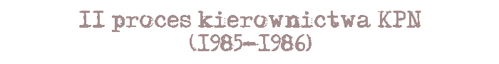 Drugi proces kierownictwa KPN (1985-1986)